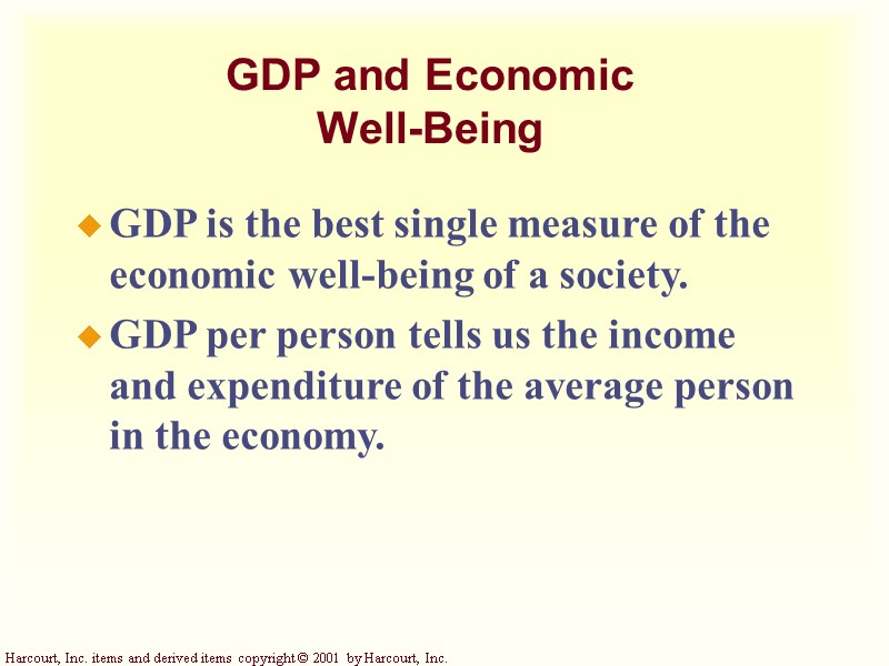 GDP and Economic  Well-Being GDP is the best single measure of the economic